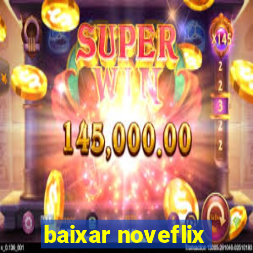 baixar noveflix